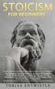 Stoicism For Beginners, Entwistle Tobias