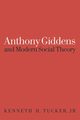 Anthony Giddens and Modern Social Theory, Tucker Kenneth