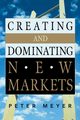 Creating and Dominating New Markets, MEYER Peter