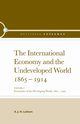 The International Economy and the Undeveloped World 1865-1914, Latham A.J.H.