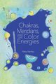 Chakras, Meridians, and the Color Energies, Stanley Patsy