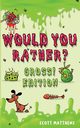 Would You Rather Gross! Editio, Matthews Scott