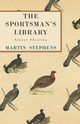 The Sportsman's Library - Grouse Shooting, Stephens Martin