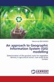An approach to Geographic Information System (GIS) modelling, Abousaeidi Mohammad