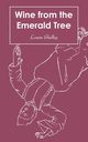 Wine from the Emerald Tree, Shelley Louise