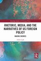 Rhetoric, Media, and the Narratives of US Foreign Policy, Lusk Adam