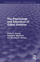 The Psychology and Education of Gifted Children (Psychology Revivals), Vernon Philip E.