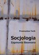 Socjologia Zygmunta Baumana, Tacik Przemysaw