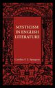 Mysticism in English Literature, Spurgeon Caroline Frances Eleanor
