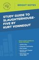 Study Guide to Slaughterhouse-Five by Kurt Vonnegut, Intelligent Education