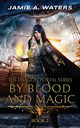 By Blood and Magic, Waters Jamie A.