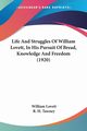 Life And Struggles Of William Lovett, In His Pursuit Of Bread, Knowledge And Freedom (1920), Lovett William