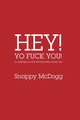 Hey Yo Fuck You! Is a phrase no one should really ever use, McDogg Snappy