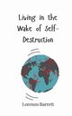 Living in the Wake of Self-Destruction, Barrett Lorenzo