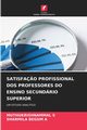 SATISFA?O PROFISSIONAL DOS PROFESSORES DO ENSINO SECUNDRIO SUPERIOR, S MUTHUKRISHNAMMAL