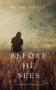 Before he Sees (A Mackenzie White Mystery-Book 2), Pierce Blake