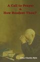 A Call to Prayer and How Readest Thou?, Ryle John Charles