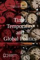 Time, Temporality and Global Politics, 