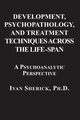 Development, Psychopathology, and Treatment Techniques Across the Life-Span, Sherick Ivan