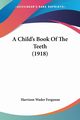 A Child's Book Of The Teeth (1918), Ferguson Harrison Wader