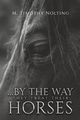 ...By the Way They Treat Their Horses, Nolting M. Timothy