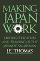 Making Japan Work, Thomas J.E.