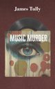 Music Murder, Tully James