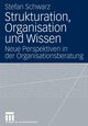 Strukturation, Organisation und Wissen, Schwarz Stefan