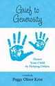 Grief to Generosity, Krist Peggy Oliver