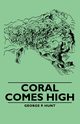 Coral Comes High, Hunt George P.