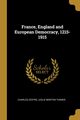 France, England and European Democracy, 1215-1915, Cestre Charles
