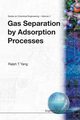 GAS SEPARATION BY ADSORPTION PROCESS(V1), R T YANG