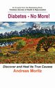 Diabetes - No More!, Moritz Andreas