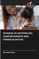 TECNICHE DI GESTIONE DEL COMPORTAMENTO NON FARMACOLOGICHE, Kaur Savreen