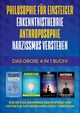 Philosophie fr Einsteiger | Erkenntnistheorie | Anthroposophie | Narzissmus verstehen - Das groe 4 in 1 Buch, Schrter Jakob