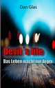 Devils life, Glas Dan