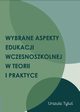 Wybrane aspekty edukacji wczesnoszkolnej w teorii i praktyce, Tylu Urszula