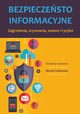Bezpieczestwo informacyjne Zagroenia, wyzwania, szanse i ryzyka, 