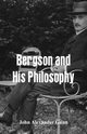 Bergson and His Philosophy, Gunn John Alexander