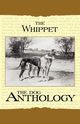 The Whippet - A Dog Anthology (A Vintage Dog Books Breed Classic), Various