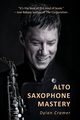 ALTO SAXOPHONE MASTERY, Cramer Dylan