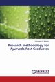 Research Methodology for Ayurveda Post Graduates, Mehetre Vishwajeet G.