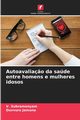 Autoavalia?o da sade entre homens e mulheres idosos, Subramanyam V.