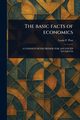The Basic Facts of Economics, Post Louis F. (Louis Freeland)