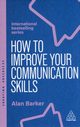 How to Improve Your Communication Skills, Barker Alan