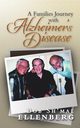 A Families Journey with Alzheimer's Disease, Ellenberg Bob Sh'mal