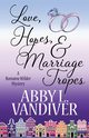 LOVE, HOPES, & MARRIAGE TROPES, Vandiver Abby L.