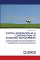 CAPITAL GENERATION AS A CONTRIBUTION TO ECONOMIC DEVELOPMENT, Olivier Johan-Paul