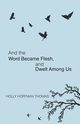 And the Word Became Flesh, Thomas Holly Hoffman