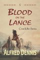 Blood on the Lance, Dennis Alfred